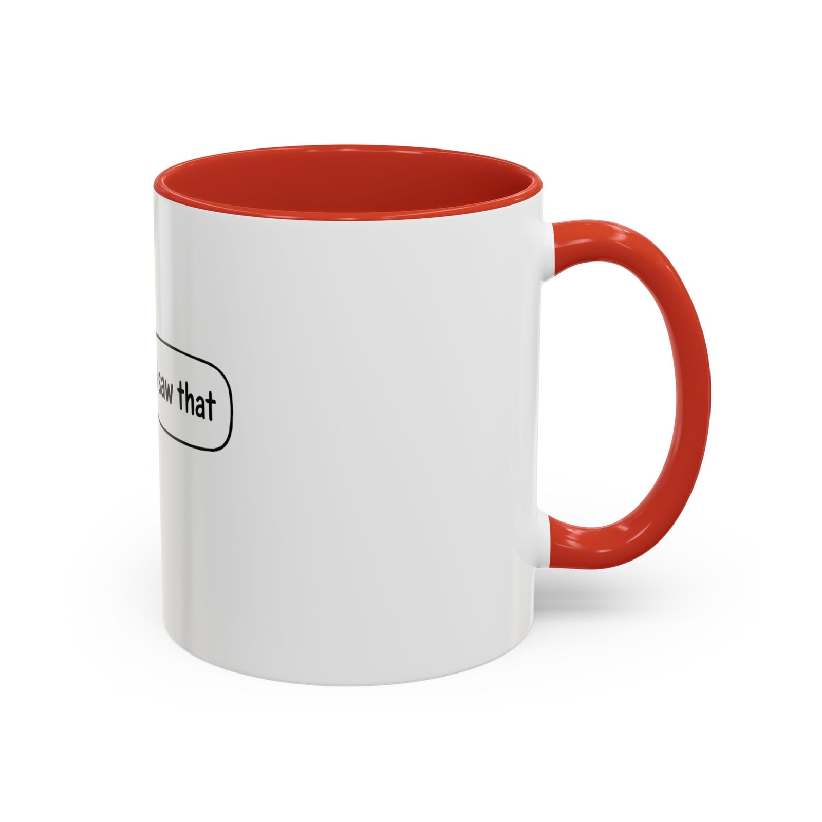 I Saw That Jesus Accent Coffee Mug — Funny Religious Christian Coffee Cup (11/15 oz)