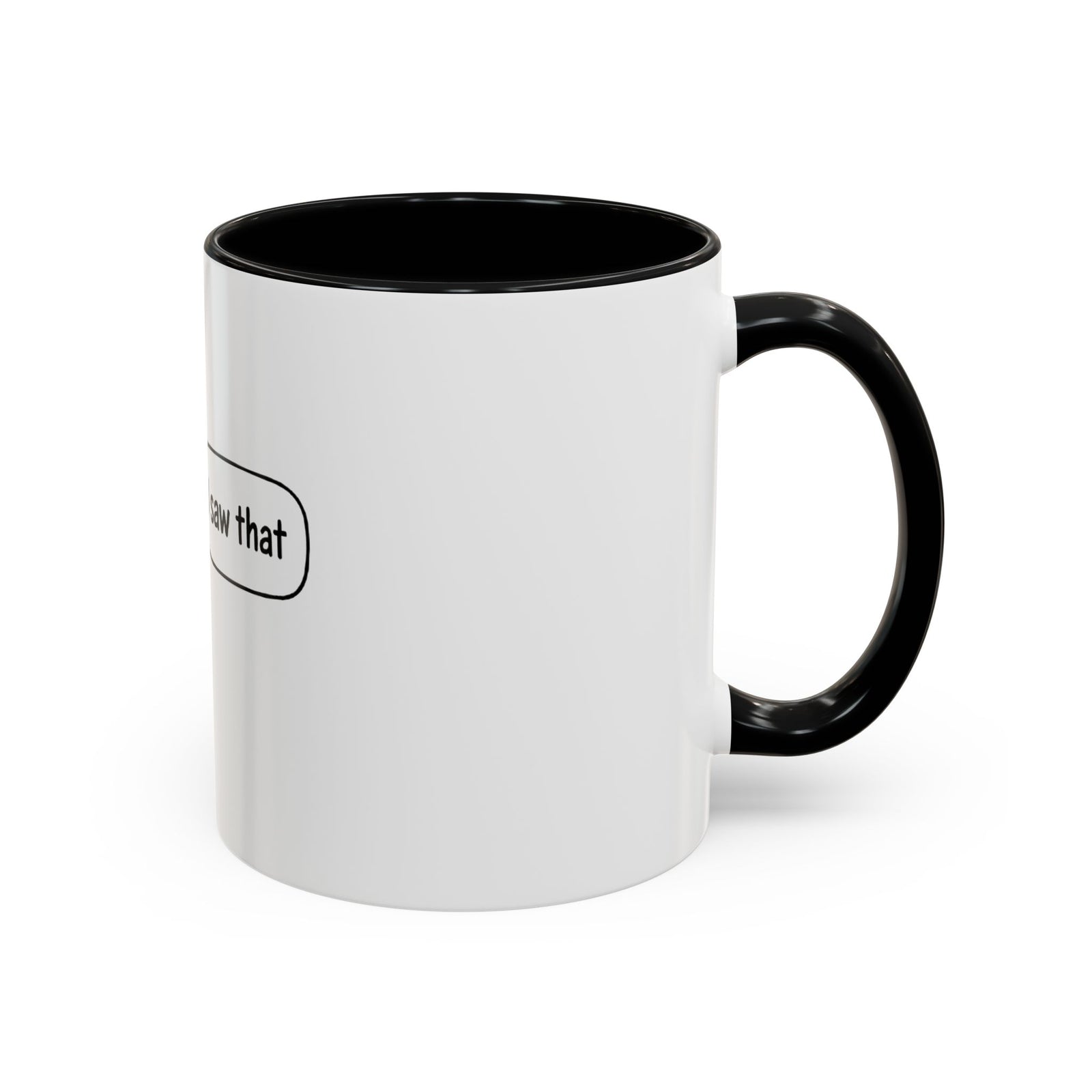 I Saw That Jesus Accent Coffee Mug — Funny Religious Christian Coffee Cup (11/15 oz)