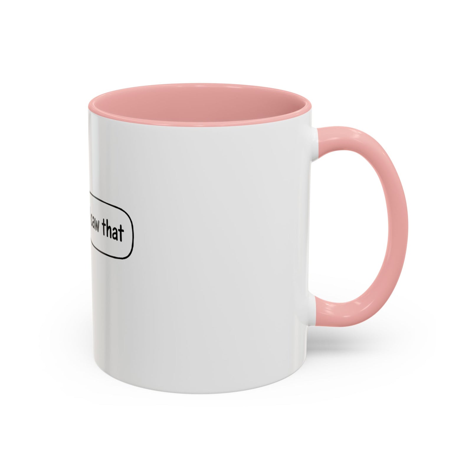 I Saw That Jesus Accent Coffee Mug — Funny Religious Christian Coffee Cup (11/15 oz)