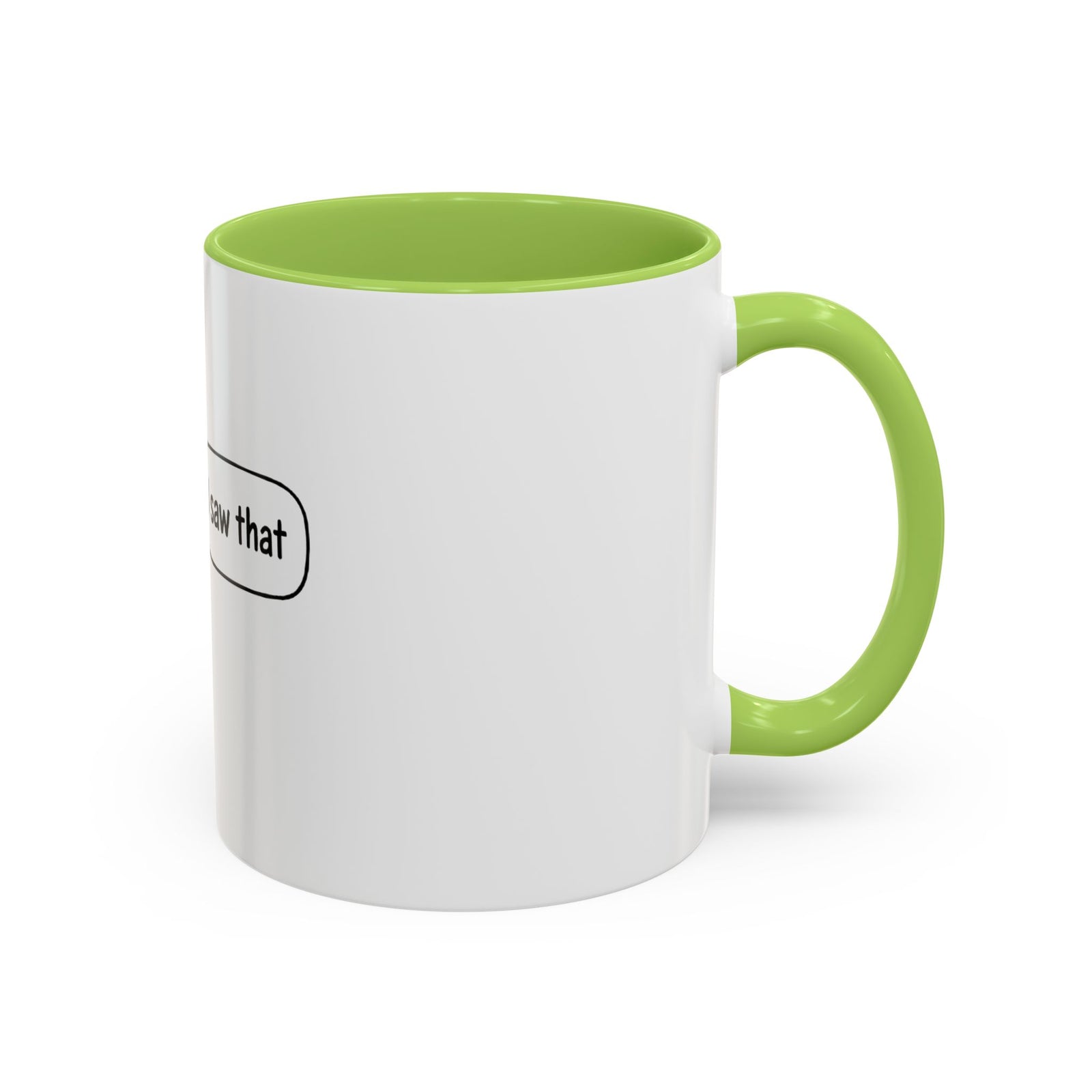 I Saw That Jesus Accent Coffee Mug — Funny Religious Christian Coffee Cup (11/15 oz)