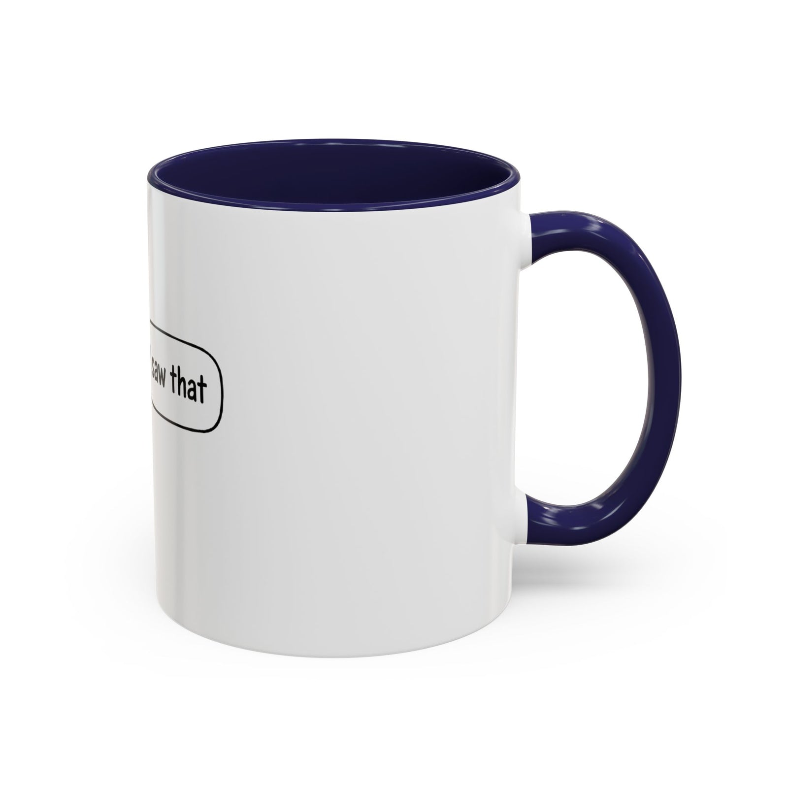 I Saw That Jesus Accent Coffee Mug — Funny Religious Christian Coffee Cup (11/15 oz)