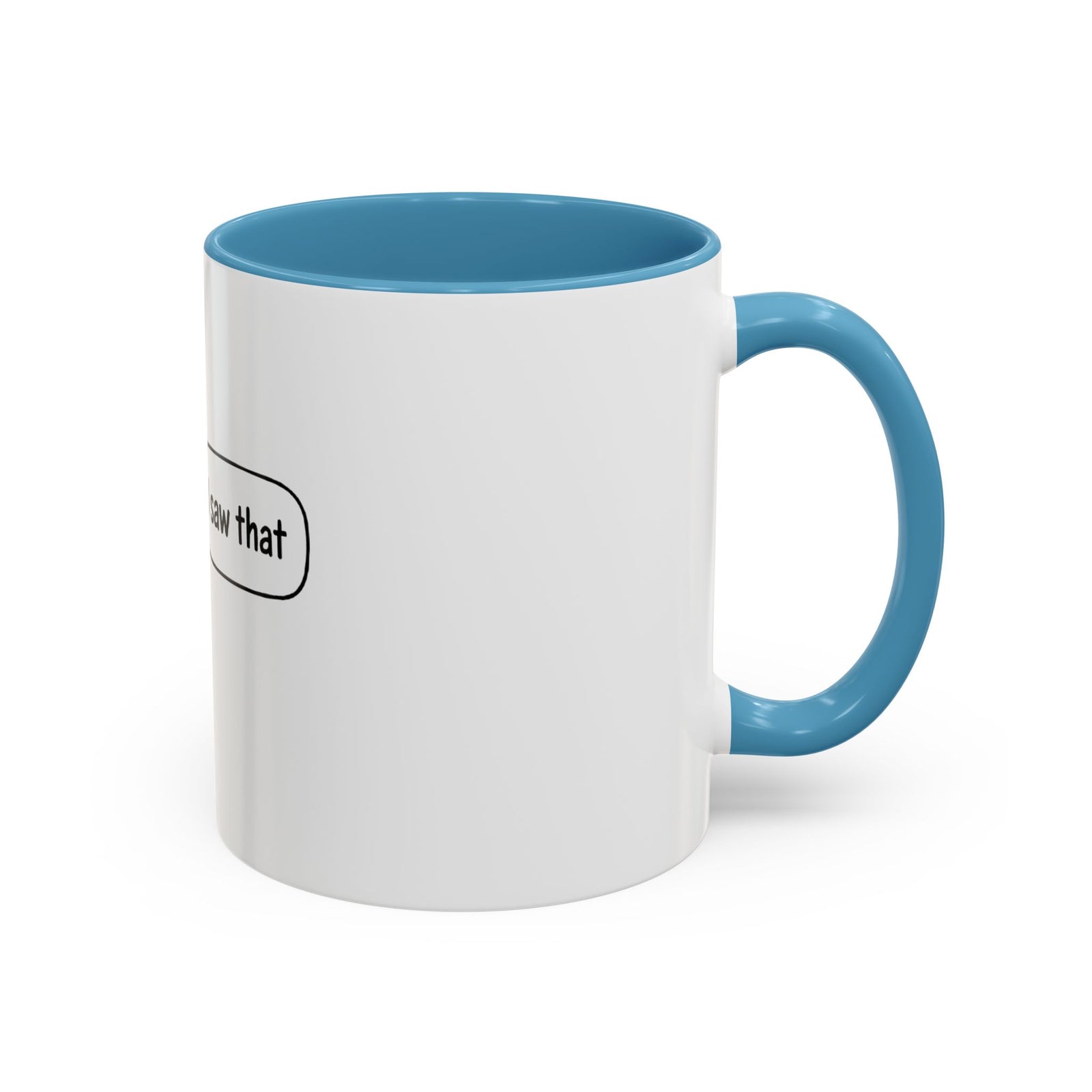 I Saw That Jesus Accent Coffee Mug — Funny Religious Christian Coffee Cup (11/15 oz)